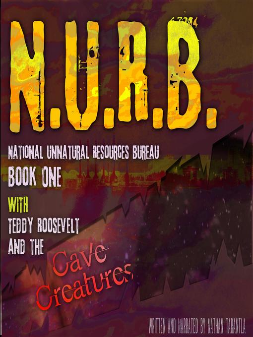 Title details for N.U.R.B. National Unnatural Resources Bureau Book One by Nathan Tarantla - Wait list